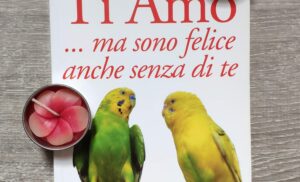 Ti amo… ma sono felice anche senza di te